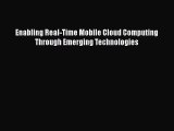 Read Enabling Real-Time Mobile Cloud Computing Through Emerging Technologies Ebook Free