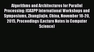 Read Algorithms and Architectures for Parallel Processing: ICA3PP International Workshops and