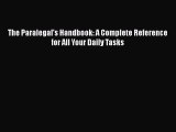 Read Book The Paralegal's Handbook: A Complete Reference for All Your Daily Tasks ebook textbooks