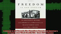 READ FREE FULL EBOOK DOWNLOAD  Freedom Is Not Enough The Moynihan Report and Americas Struggle over Black Family Full EBook