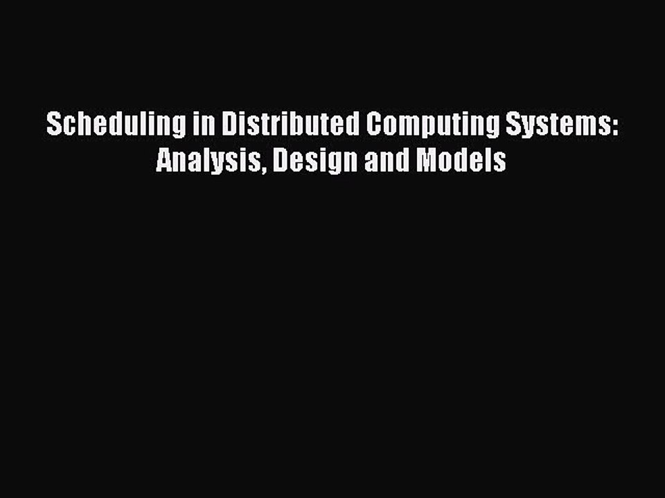 Read Scheduling in Distributed Computing Systems: Analysis Design and Models Ebook Free