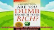 different   Are You Dumb Enough to Be Rich The Amazingly Simple Way to Make Millions in Real Estate