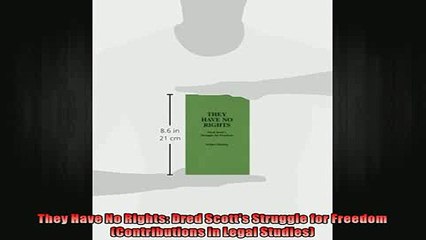 READ book  They Have No Rights Dred Scotts Struggle for Freedom Contributions in Legal Studies Full EBook