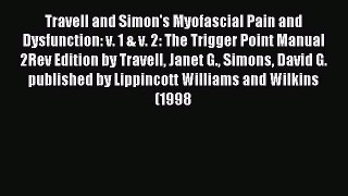 Read Travell and Simon's Myofascial Pain and Dysfunction: v. 1 & v. 2: The Trigger Point Manual