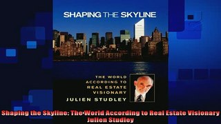 complete  Shaping the Skyline The World According to Real Estate Visionary Julien Studley
