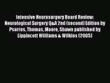 Download Intensive Neurosurgery Board Review: Neurological Surgery Q&A 2nd (second) Edition