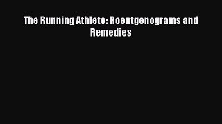 Download The Running Athlete: Roentgenograms and Remedies Ebook Free