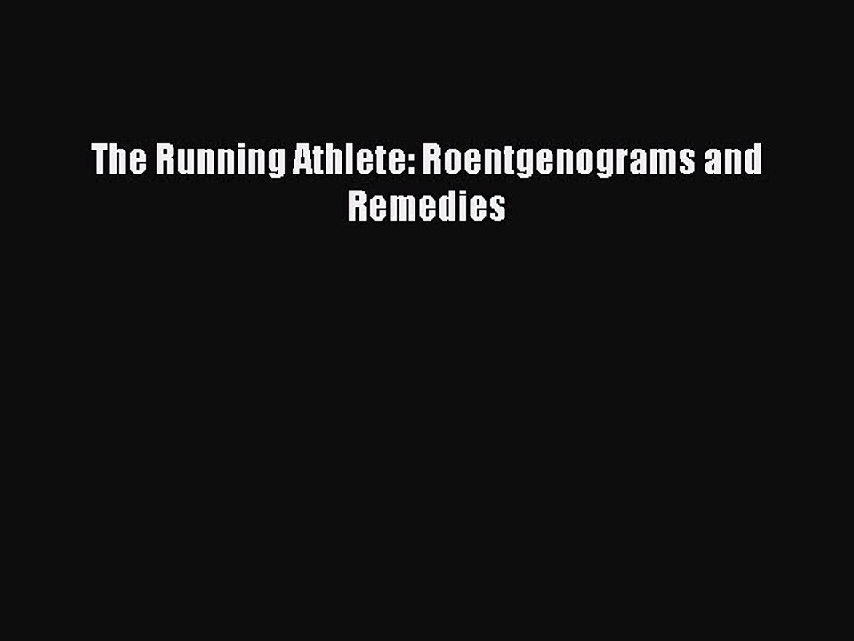 Download The Running Athlete: Roentgenograms and Remedies Ebook Free