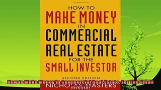 there is  How to Make Money in Commercial Real Estate For The Small Investor