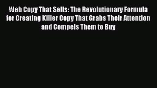 Read Web Copy That Sells: The Revolutionary Formula for Creating Killer Copy That Grabs Their