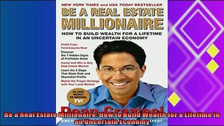 there is  Be a Real Estate Millionaire How to Build Wealth for a Lifetime in an Uncertain Economy