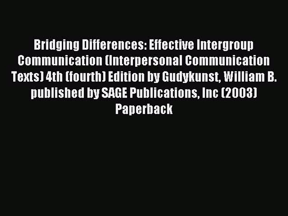 Read Bridging Differences: Effective Intergroup Communication (Interpersonal Communication
