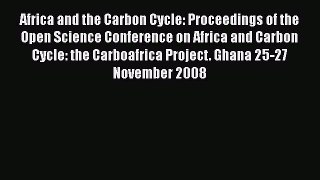 Read Africa and the Carbon Cycle: Proceedings of the Open Science Conference on Africa and