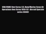 Read Books USN/USMC Over Korea: U.S. Navy/Marine Corps Air Operations Over Korea 1950-53 -