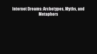 Download Internet Dreams: Archetypes Myths and Metaphors PDF Online
