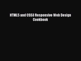 Read HTML5 and CSS3 Responsive Web Design Cookbook Ebook Free