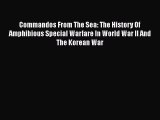 Read Books Commandos From The Sea: The History Of Amphibious Special Warfare In World War II