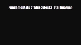 Read Fundamentals of Musculoskeletal Imaging PDF Full Ebook