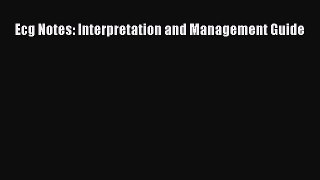 Download Ecg Notes: Interpretation and Management Guide PDF Online