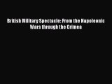 Read Books British Military Spectacle: From the Napoleonic Wars through the Crimea ebook textbooks