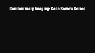 Download Genitourinary Imaging: Case Review Series PDF Full Ebook