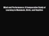 Download Mind and Performance: A Comparative Study of Learning in Mammals Birds and Reptiles