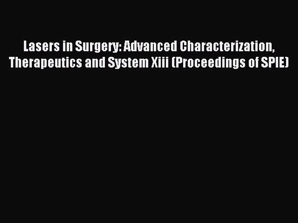 Read Lasers in Surgery: Advanced Characterization Therapeutics and System Xiii (Proceedings