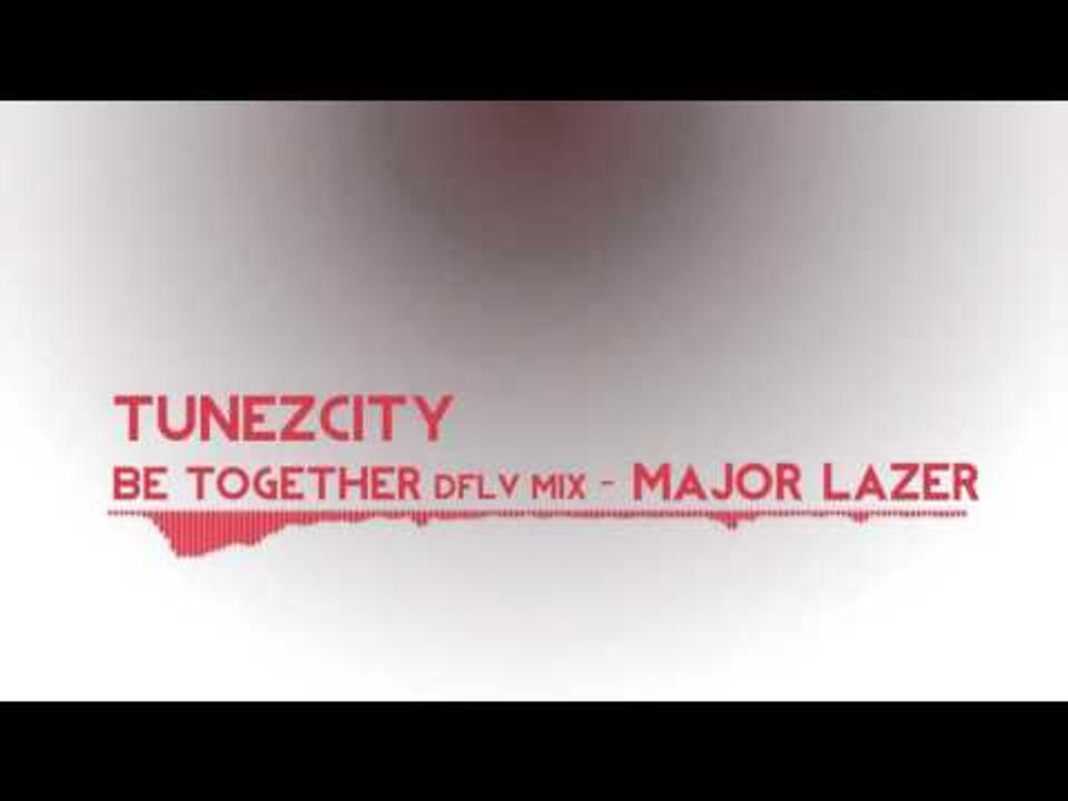 Major Lazer - Be Together (DFLV Remix)