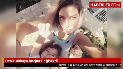Deniz Akkaya İmajını Değiştirdi