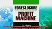behold  Foreclosure Profit Machine Ethical Foreclosure Investing Strategies for Massive Wealth
