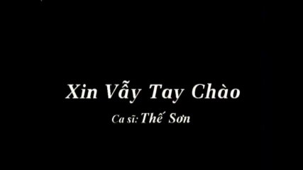Karaoke Xin Vẫy Tay Chào - Thế Sơn