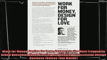 there is  Work for Money Design for Love Answers to the Most Frequently Asked Questions About
