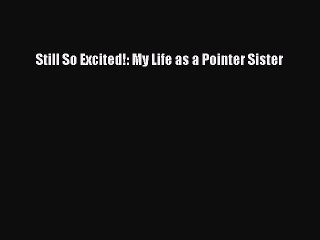 Download Books Still So Excited!: My Life as a Pointer Sister ebook textbooks