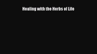 Read Healing with the Herbs of Life Ebook Free