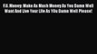 [Read PDF] F.U. Money: Make As Much Money As You Damn Well Want And Live Your LIfe As YOu Damn