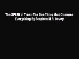 [Download] The SPEED of Trust: The One Thing that Changes Everything By Stephen M.R. Covey