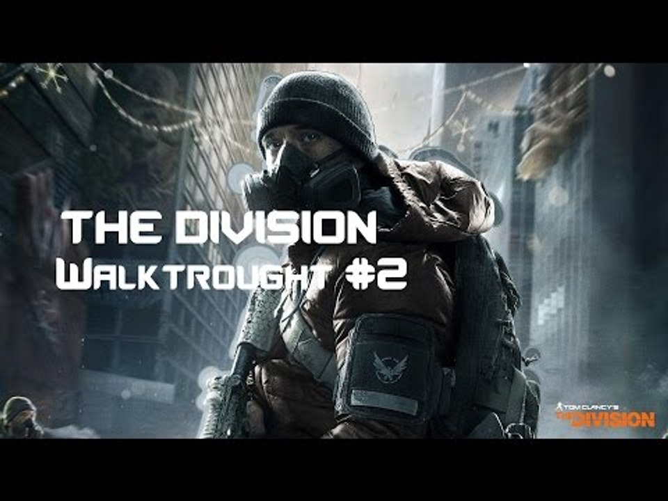 The division WalkThrough - Part 2