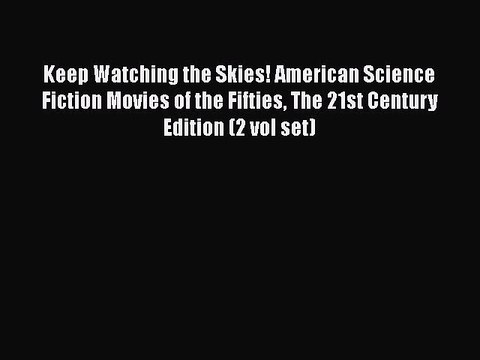Download Books Keep Watching the Skies! American Science Fiction Movies of the Fifties The