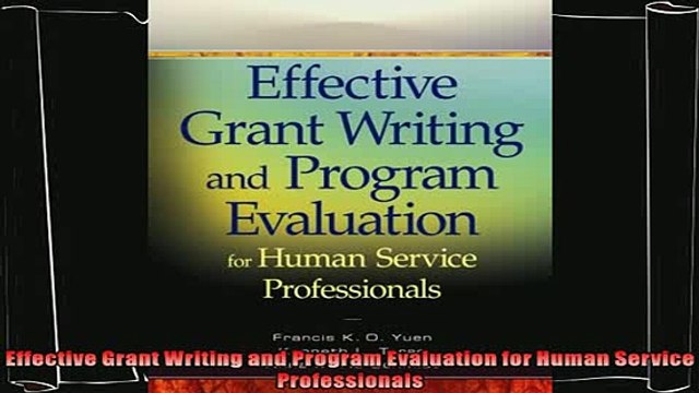 complete Effective Grant Writing and Program Evaluation for Human Service Professionals