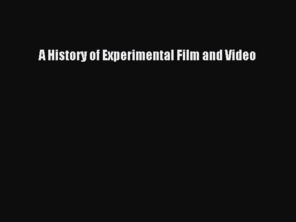 Read Books A History of Experimental Film and Video ebook textbooks