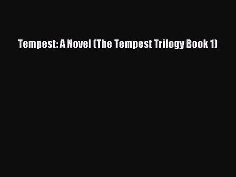 Read Books Tempest: A Novel (The Tempest Trilogy Book 1) ebook textbooks