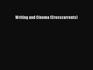 Read Books Writing and Cinema (Crosscurrents) ebook textbooks
