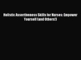 Read Holistic Assertiveness Skills for Nurses: Empower Yourself (and Others!) Ebook Free