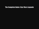 Download Books The Complete Vader: Star Wars Legends Ebook PDF