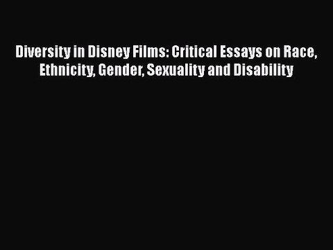 Download Books Diversity in Disney Films: Critical Essays on Race Ethnicity Gender Sexuality