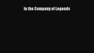 Read Books In the Company of Legends ebook textbooks