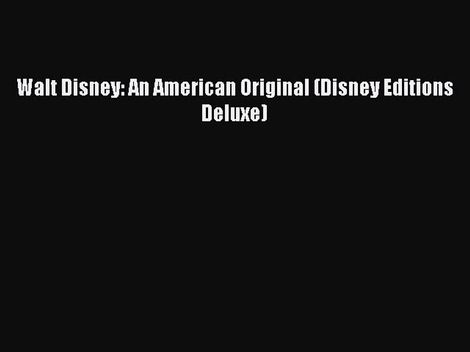 Read Books Walt Disney: An American Original (Disney Editions Deluxe) E-Book Free