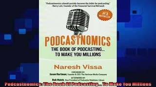 there is  Podcastnomics The Book Of Podcasting To Make You Millions