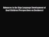 Read Advances in the Sign Language Development of Deaf Children (Perspectives on Deafness)