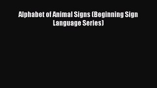 Download Alphabet of Animal Signs (Beginning Sign Language Series) E-Book Download